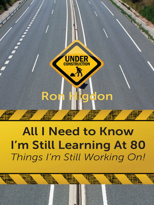 cover image of All I Need to Know I'm Still Learning at 80
